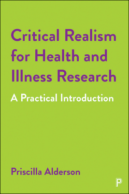 Critical Realism for Health and Illness Research: A Practical Introduction by Priscilla Alderson