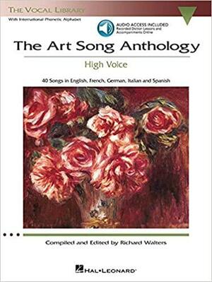 The Art Song Anthology: With 3 CDs of Recorded Diction Lessons and Piano Accompaniments the Vocal Library High Voice by Richard Walters