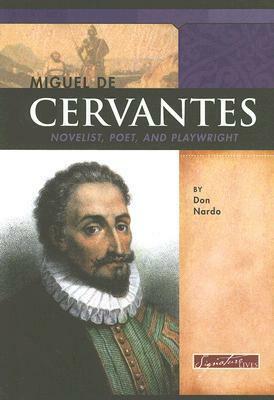 Miguel de Cervantes: Novelist, Poet, and Playwright by Don Nardo