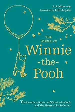 Winnie-the-Pooh: The World of Winnie-the-Pooh by A.A. Milne, E.H. Shepard