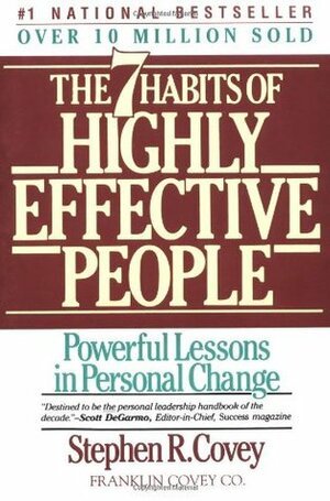 The 7 Habits of Highly Effective People : Powerful Lessons in Personal Change by Stephen R. Covey