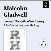 The Myths of Meritocracy: Revisionist History Anthology by Malcolm Gladwell