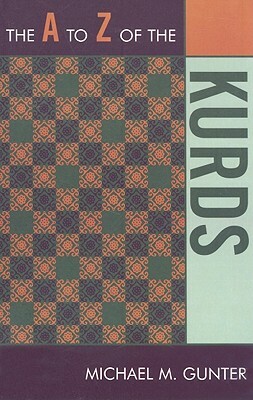 A to Z of the Kurds by Michael M. Gunter