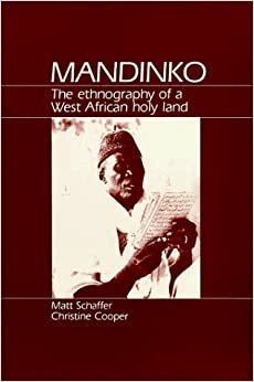 Mandinko: The Ethnography of a West African Holy Land by Christine Cooper, Matt Schaffer
