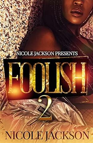 Foolish 2 by Nicole Jackson
