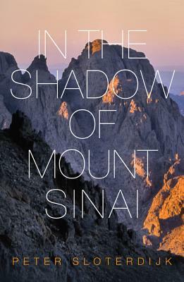 In the Shadow of Mount Sinai by Peter Sloterdijk