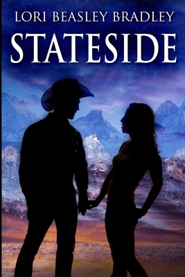 Stateside: Large Print Edition by Lori Beasley Bradley