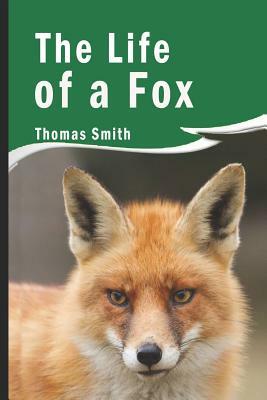 The Life of a Fox (Illustrated) by Thomas Smith