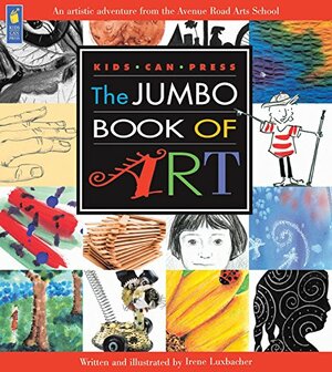 The Jumbo Book of Art by Irene Luxbacher