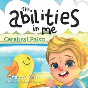 The Abilities in Me: Cerebral Palsy by Gemma Keir
