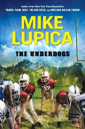 The Underdogs by Mike Lupica