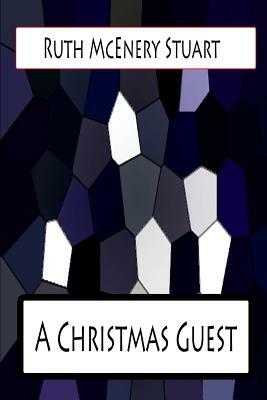 A Christmas Guest by Ruth McEnery Stuart