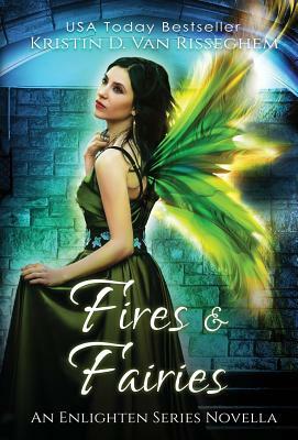 Fires & Fairies by Kristin D. Van Risseghem