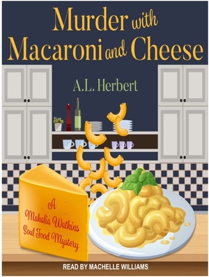 Murder with Macaroni and Cheese by A.L. Herbert