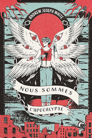 Nous sommes l'Apocalypse by Andrew Joseph White