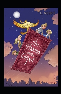 The Phoenix and the Carpet-Original Edition(Annotated) by E. Nesbit