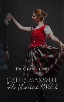 The Scottish Witch: The Chattan Curse by Cathy Maxwell, Cathy Maxwell