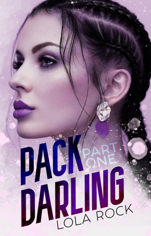 Pack Darling - Part One by Lola Rock