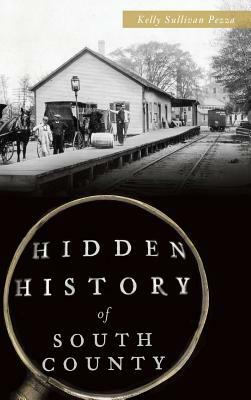 Hidden History of South County by Kelly Sullivan Pezza