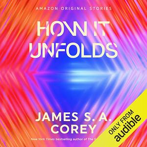 How It Unfolds by James S.A. Corey