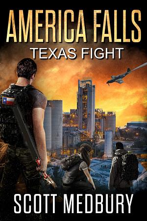 Texas Fight: A Post-Apocalyptic Survival Thriller by Scott Medbury