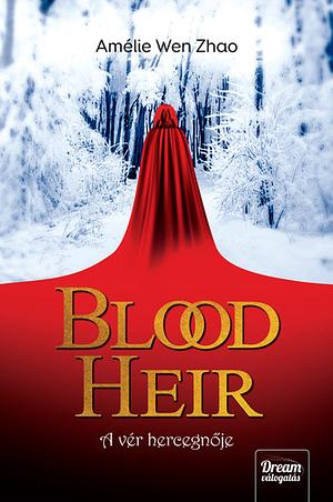 Blood Heir - A vér hercegnője by Amélie Wen Zhao