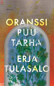 Oranssi puutarha by Erja Tulasalo