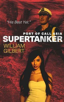 Supertanker Port of Call Asia by William Gilbert