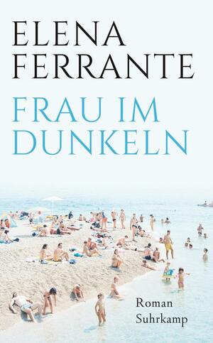 Frau im Dunkeln by Elena Ferrante