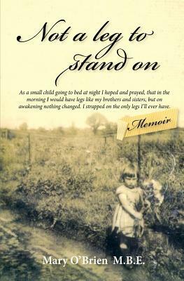 Not a Leg to Stand On by Mary O'Brien