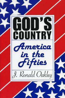 God's Country: America in the Fifties by J. Ronald Oakley