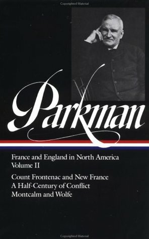France and England in North America, Volume 2 by Francis Parkman, David Levin