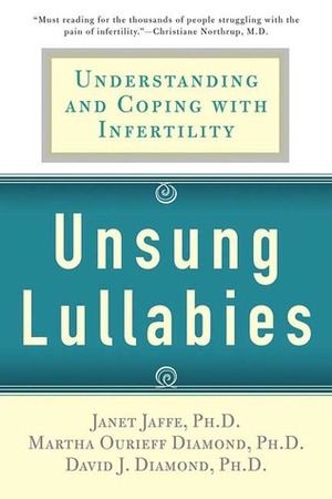 Unsung Lullabies: Understanding and Coping with Infertility by Martha Diamond, David Diamond