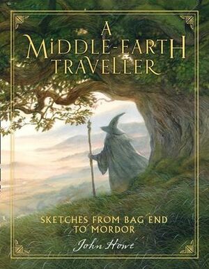 A Middle-earth Traveller: Sketches from Bag End to Mordor by John Howe