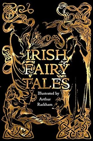 Irish Fairy Tales by Flame Tree Studio, Arthur Rackham