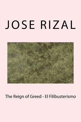 The Reign of Greed - El Filibusterismo by José Rizal