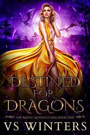 Destined for Dragons by V.S. Winters