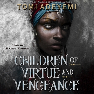 Children of Virtue and Vengeance by Tomi Adeyemi