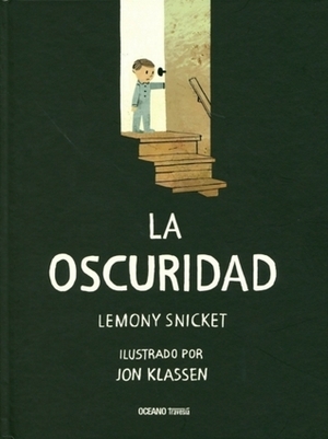 La oscuridad by Lemony Snicket, Jon Klassen