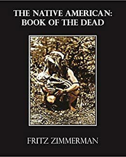 The Native American: Book of the Dead by Fritz Zimmerman