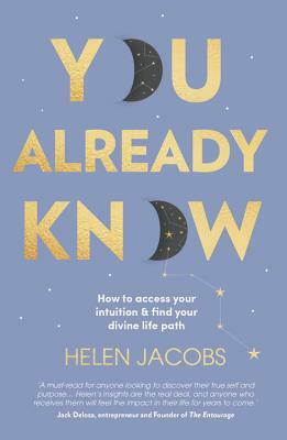 You Already Know: How to access your intuition and find your divine life path by Helen Jacobs