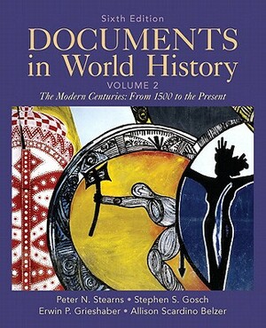 Documents in World History, Volume 2 by Erwin Grieshaber, Stephen Gosch, Peter Stearns