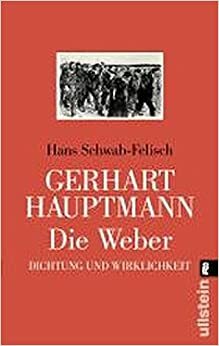 Gerhart Hauptmann: Die Weber. Dichtung und Wirklichkeit by Gerhart Hauptmann