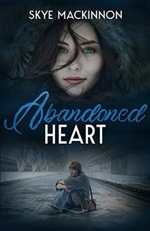 Abandoned Heart by Skye MacKinnon