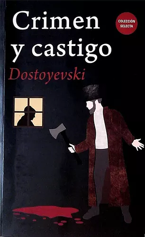 Crimen y castigo by Fyodor Dostoevsky