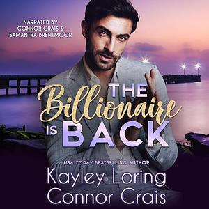 The Billionaire is Back by Connor Crais, Kayley Loring