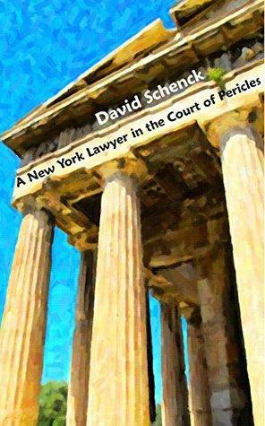 A New York Lawyer in the Court of Pericles: A Time-Travel Adventure by David Schenck