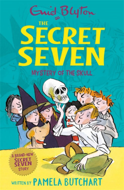 The Secret Seven: Mystery Of The Skull by Pamela Butchart, Enid Blyton
