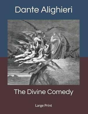 The Divine Comedy: Large Print by Dante Alighieri