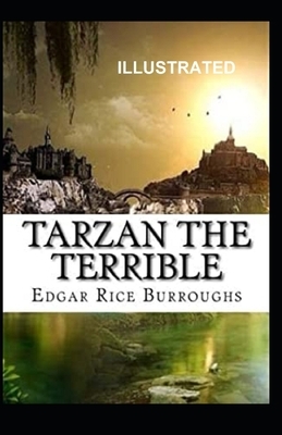 Tarzan the Terrible Illustrated by Edgar Rice Burroughs